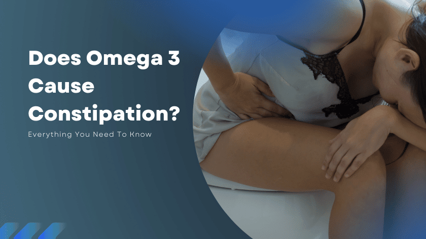 Read more about the article Does Omega 3 Cause Constipation? Here’s What You Need to Know