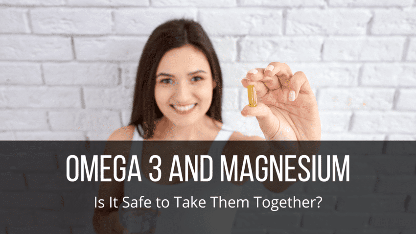 Read more about the article Omega 3 and Magnesium: Is It Safe to Take Them Together?