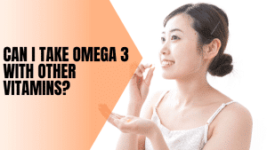 Read more about the article Can I Take Omega 3 with Other Vitamins? (7 Vital Nutrients To Consider)