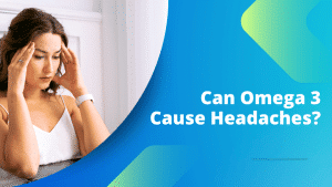 Read more about the article Can Omega 3 Cause Headaches? (Explained)
