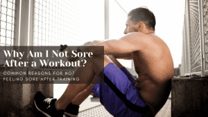 Read more about the article Why Am I Not Sore After a Workout? (7 Common Reasons)