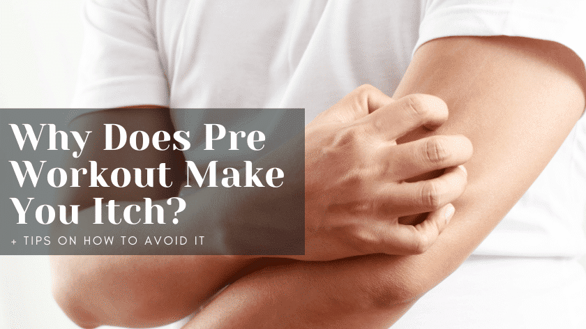 does pre workout make you itchy
